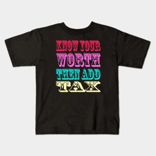 know your worth then add tax svg Kids T-Shirt